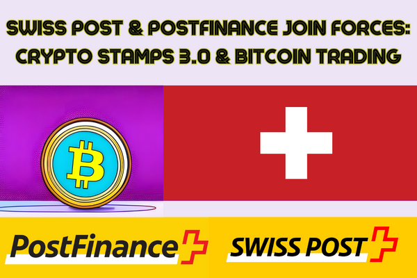 POSTFINANCE ADOPTS BITCOIN AND SWISS POST LAUNCHES CRYPTO STAMPS: THE FUTURE OF CRYPTOCURRENCIES IN SWITZERLAND